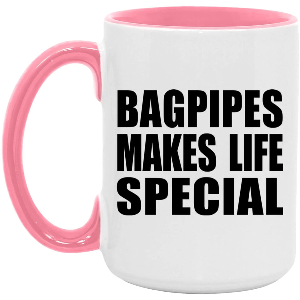 Bagpipes Makes Life Special - 15oz Accent Mug Pink