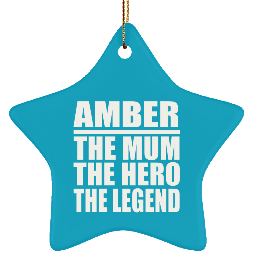 Amber The Mum The Hero The Legend - Star Ornament