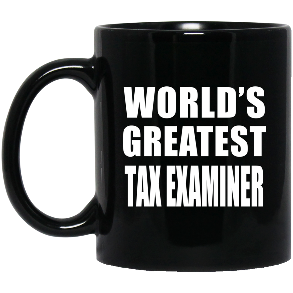 World's Greatest Tax Examiner - 11 Oz Coffee Mug Black