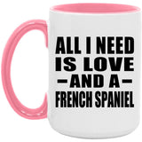 All I Need Is Love And A French Spaniel - 15oz Accent Mug Pink