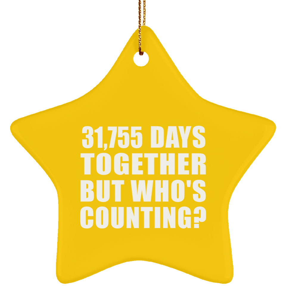 87th Anniversary 31,755 Days Together But Who's Counting - Star Ornament