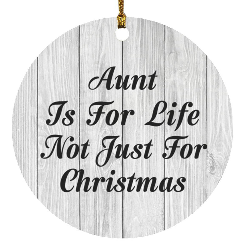 Aunt Is For Life Not Just For Christmas - Circle Ornament F