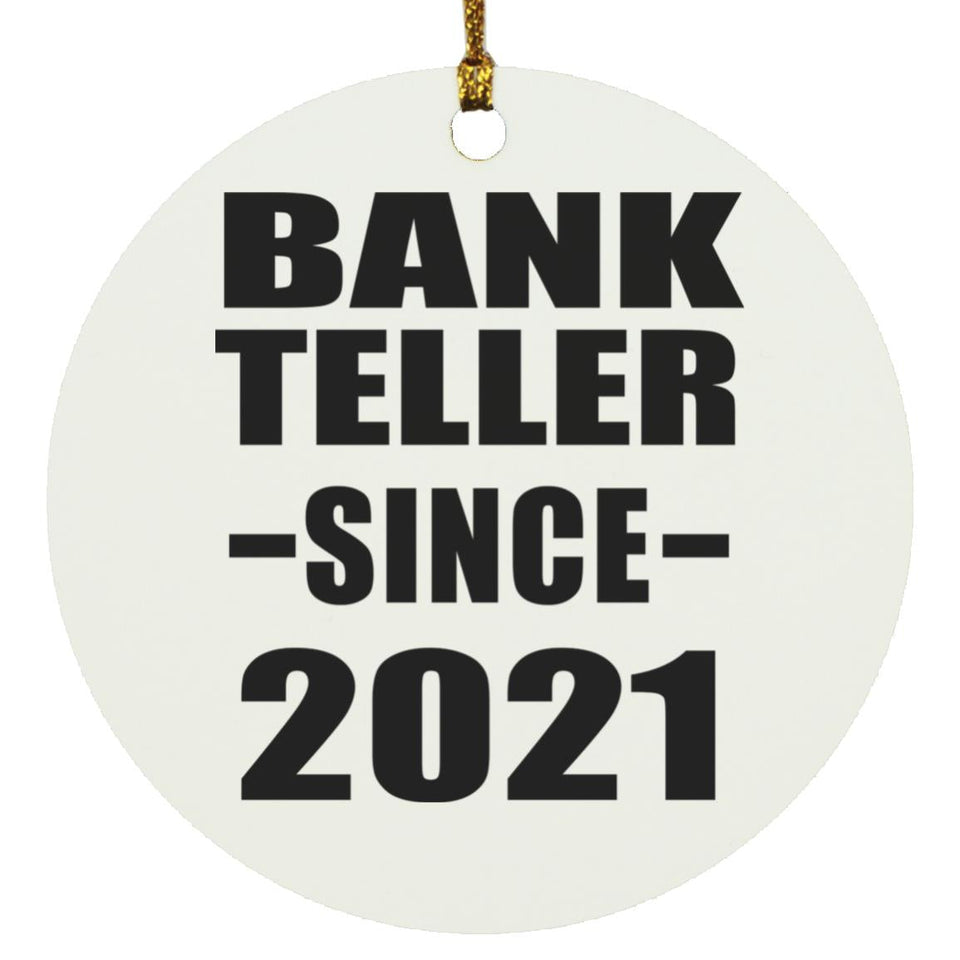 Bank Teller Since 2021 - Circle Ornament