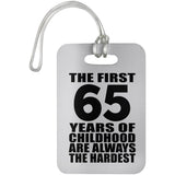 65th Birthday First 65 Years of Childhood Are The Hardest - Luggage Bag Tag