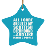 All I Care About Is My Scottish Deerhound - Star Ornament
