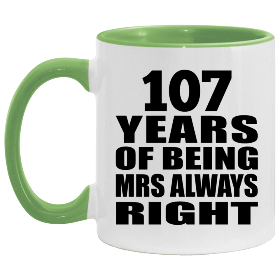 107th Anniversary 107 Years of Being Mrs Always Right - 11oz Accent Mug Green