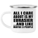 All I Care About Is My Eurasier - 12oz Camping Mug