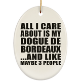All I Care About Is My Dogue De Bordeaux - Oval Ornament