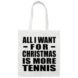 All I Want For Christmas Is More Tennis - Tote Bag White