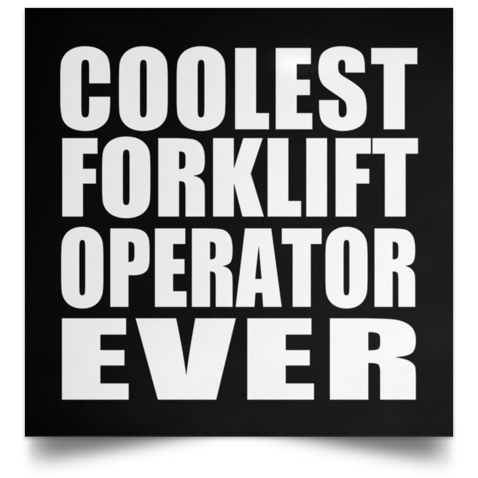 Coolest Forklift Operator Ever - Poster Square