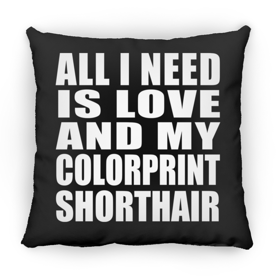 All I Need Is Love And My Colorprint Shorthair - Throw Pillow Black