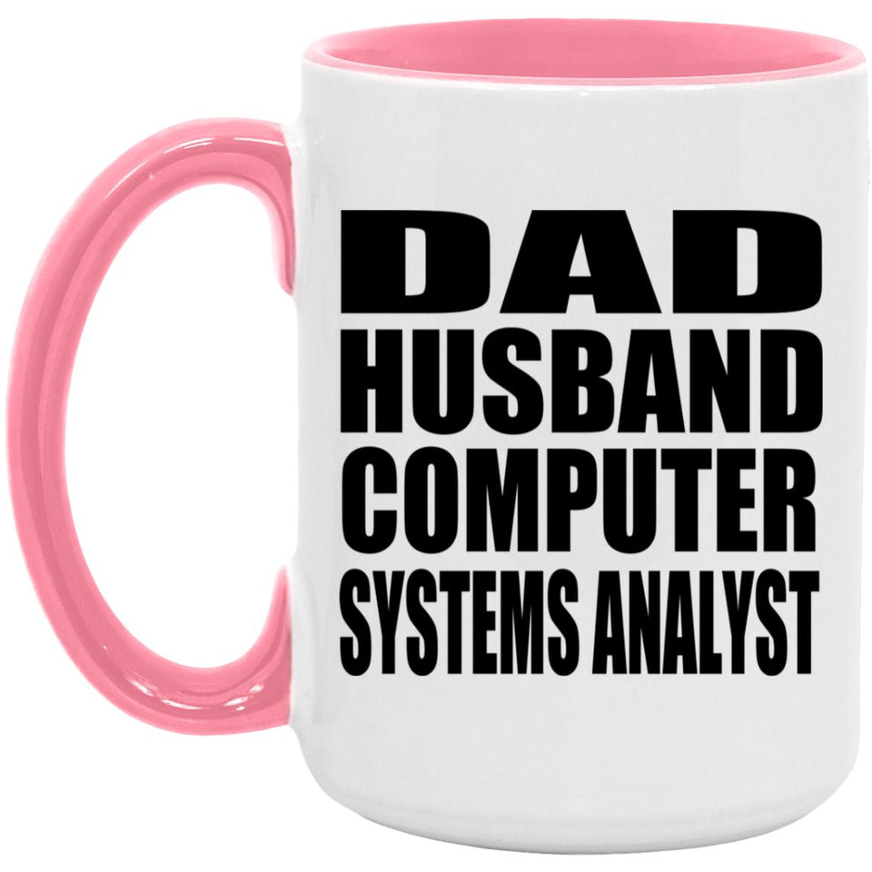 Dad Husband Computer Systems Analyst - 15oz Accent Mug Pink