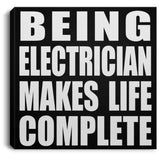 Being Electrician Makes Life Complete - Canvas Square