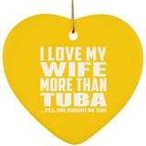 I Love My Wife More Than Tuba - Heart Ornament