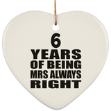 6th Anniversary 6 Years of Being Mrs Always Right - Heart Ornament