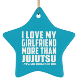 I Love My Girlfriend More Than Jujutsu - Star Ornament