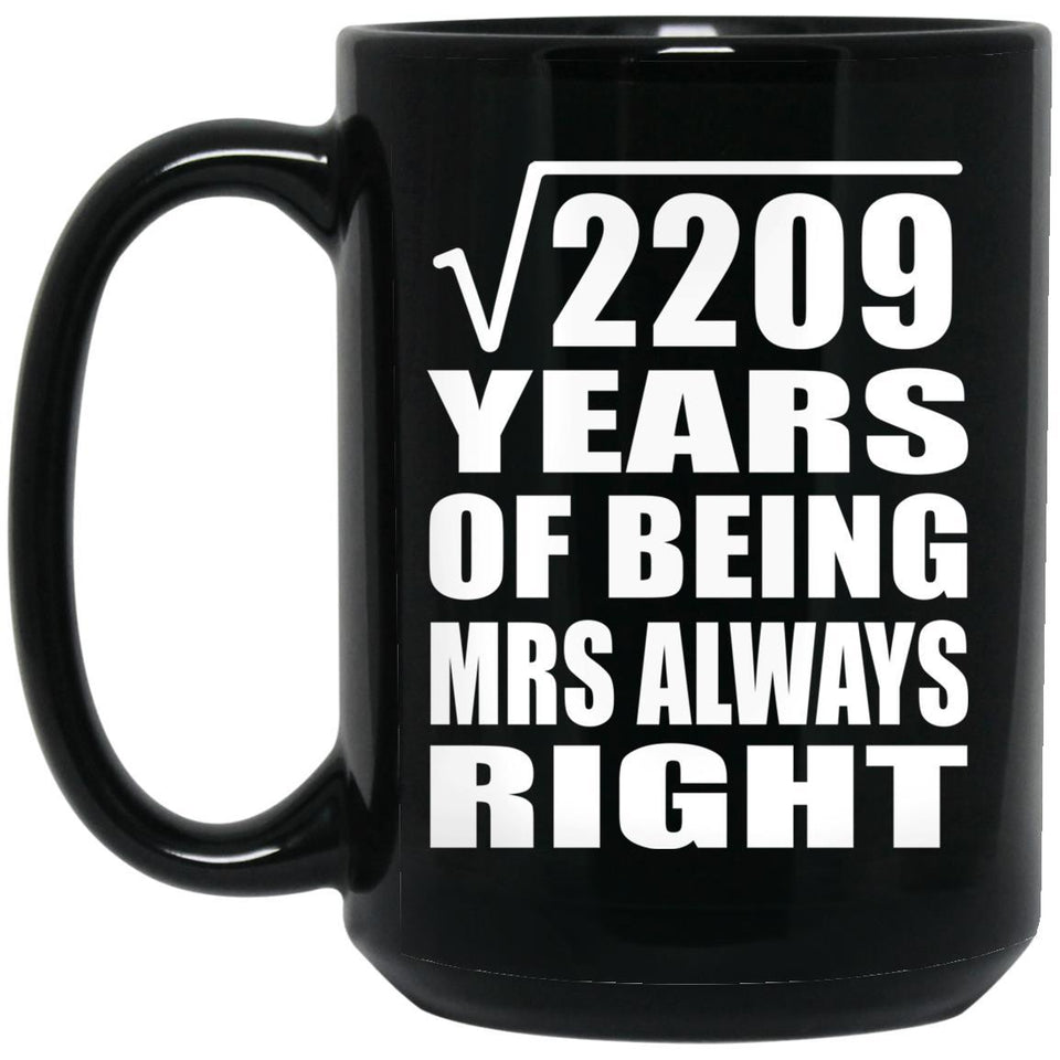 47th Anniversary Square Root of 2209 Years Mrs Always Right - 15oz Coffee Mug Black