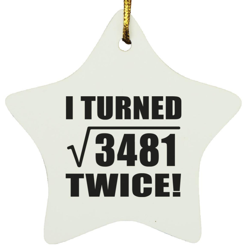 118th Birthday I Turned Square Root of 3481 Twice - Star Ornament
