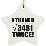 118th Birthday I Turned Square Root of 3481 Twice - Star Ornament