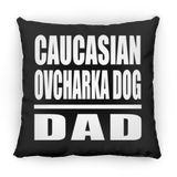 Caucasian Ovcharka Dog Dad - Throw Pillow Black