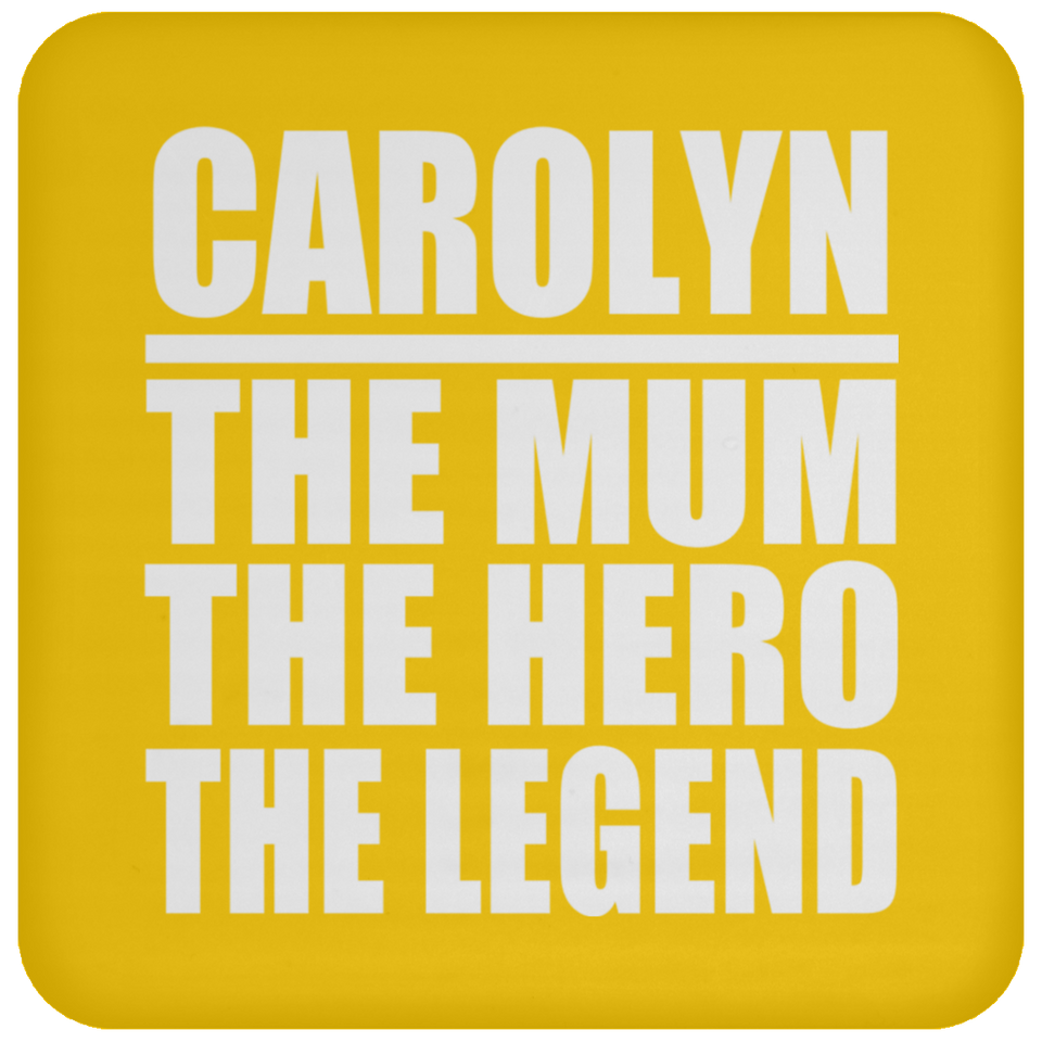 Carolyn The Mum The Hero The Legend - Drink Coaster