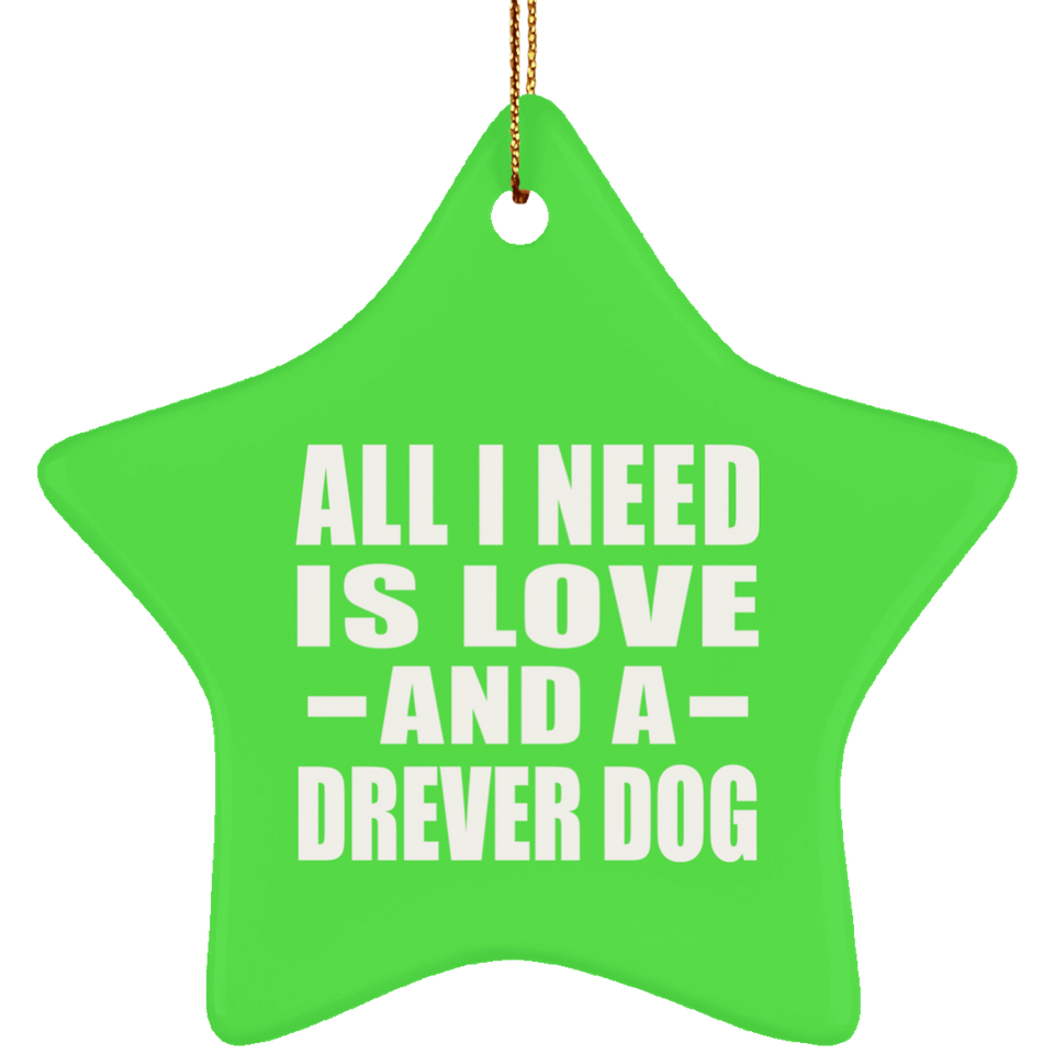 All I Need Is Love And A Drever Dog - Star Ornament