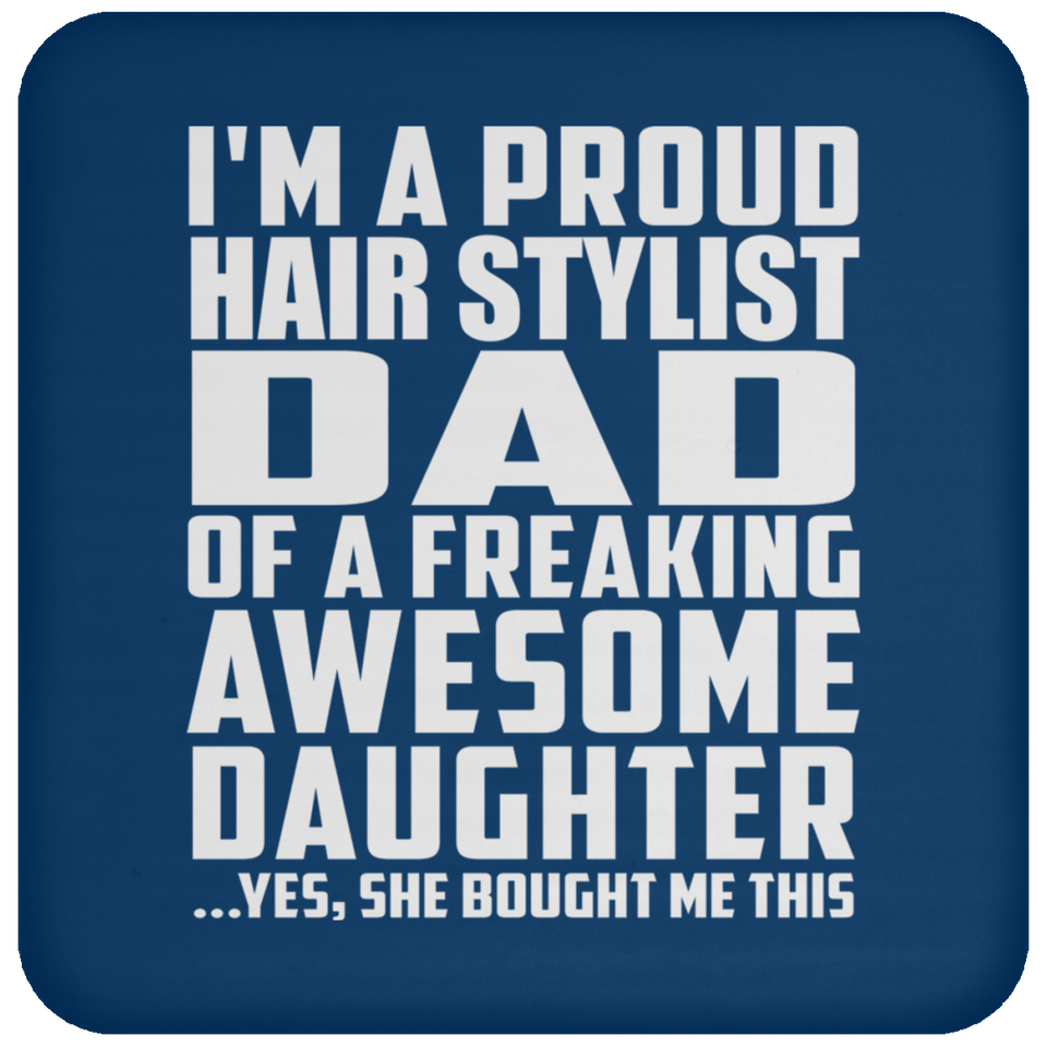 Proud Hair Stylist Dad Of Awesome Daughter - Drink Coaster