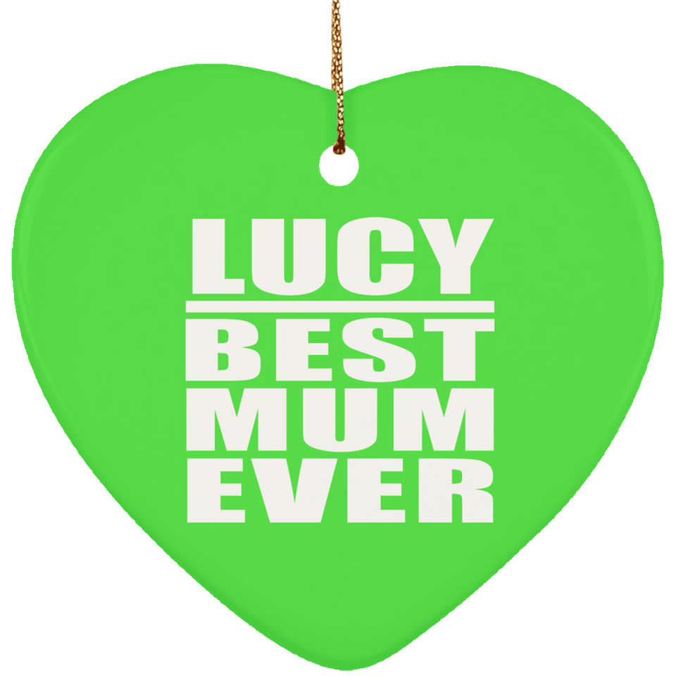 Lucy Best Mum Ever - Heart Ornament