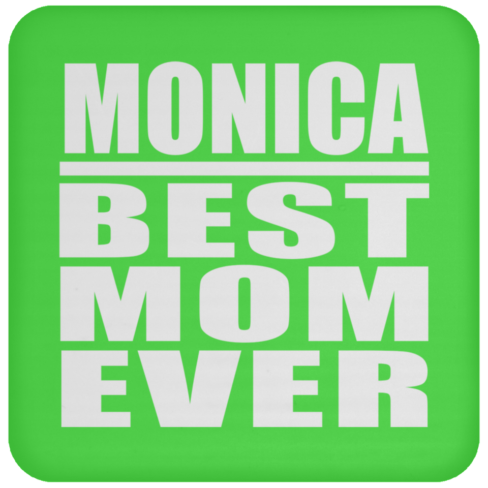Monica Best Mom Ever - Drink Coaster