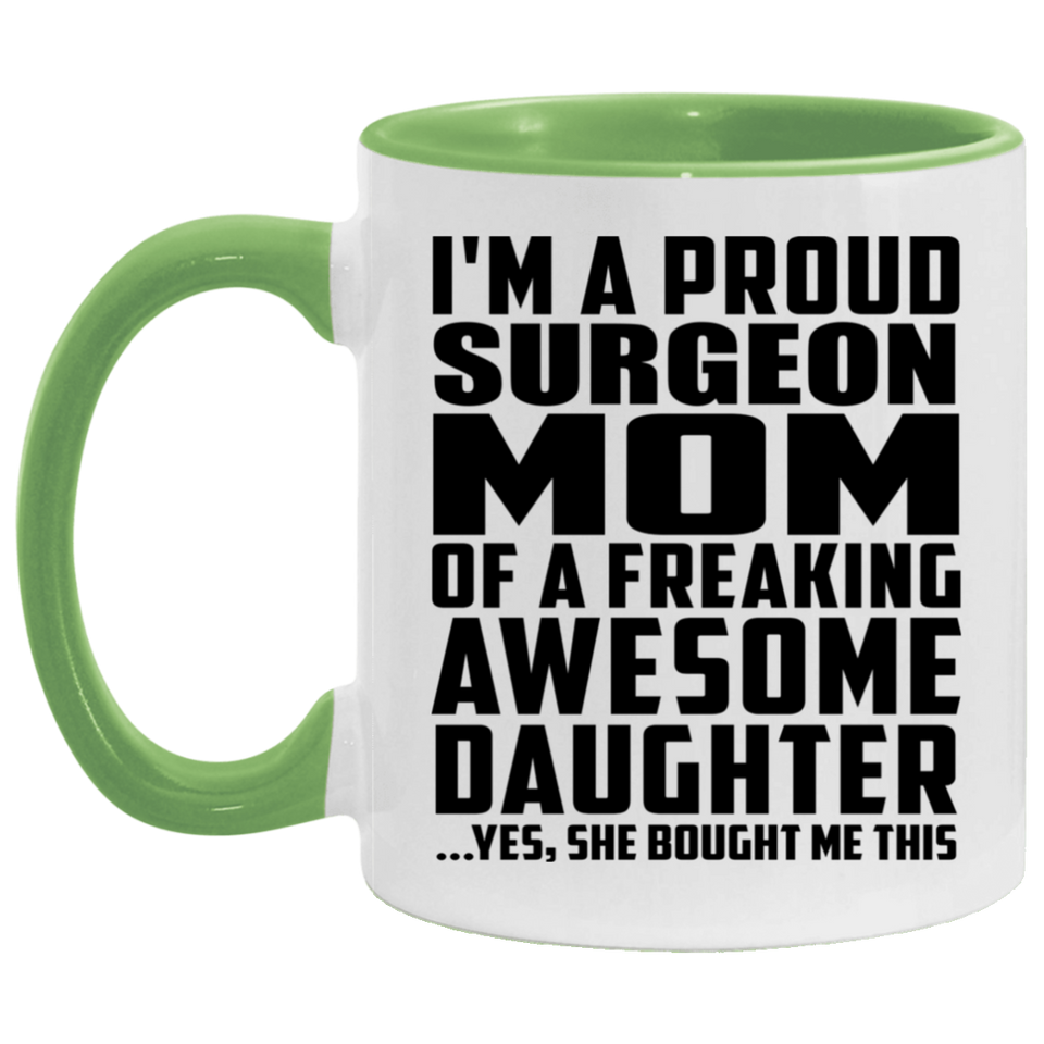 Proud Surgeon Mom Of Awesome Daughter - 11oz Accent Mug Green