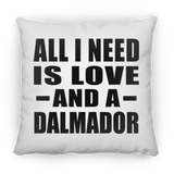 All I Need Is Love And A Dalmador - Throw Pillow