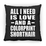 All I Need Is Love And A Colorprint Shorthair - Throw Pillow Black
