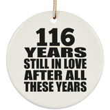 116th Anniversary 116 Years Still In Love After These Years - Circle Ornament