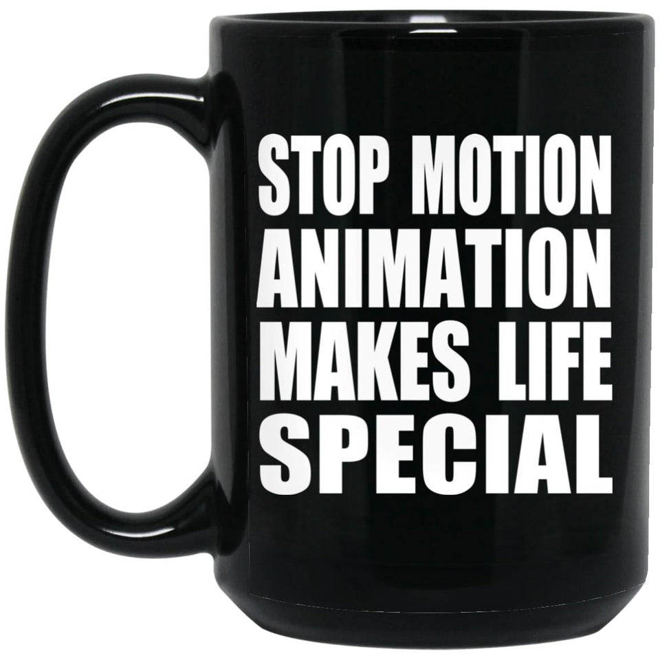 Stop Motion Animation Makes Life Special - 15oz Coffee Mug Black
