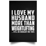 I Love My Husband More Than Weightlifting - Poster Portrait