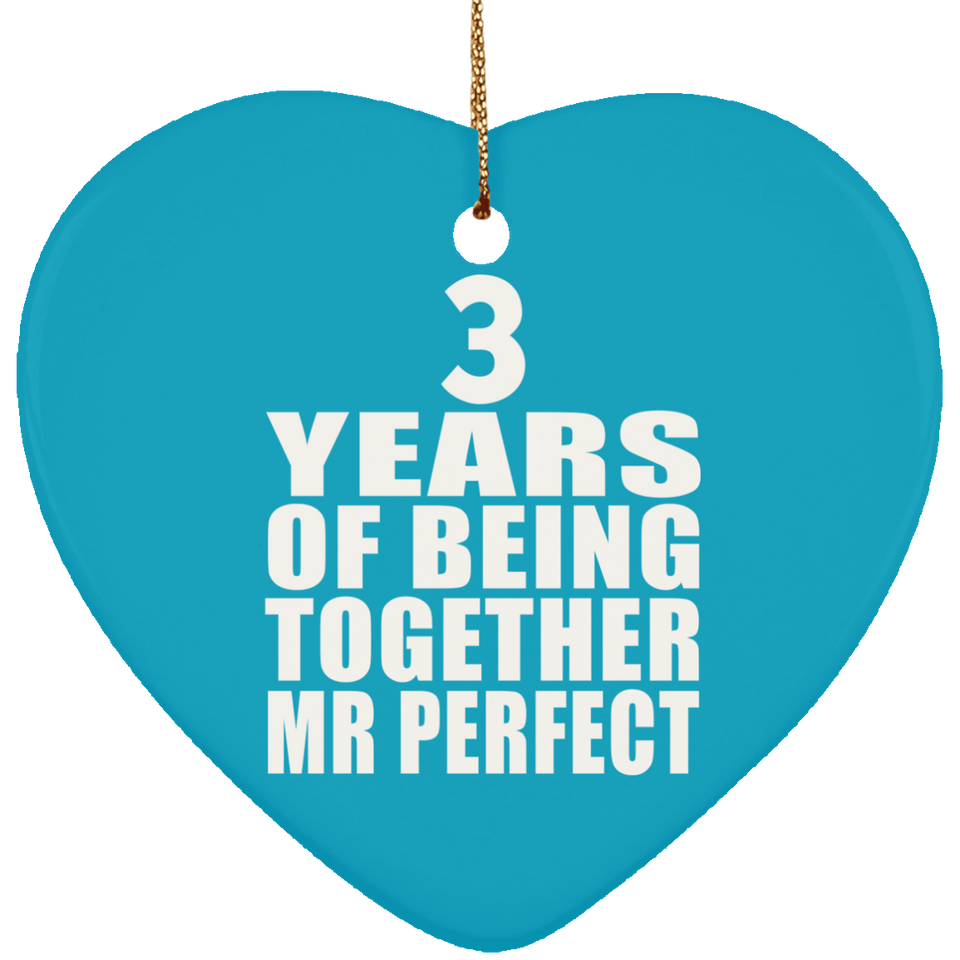3rd Anniversary 3 Years Of Being Mr Perfect - Heart Ornament