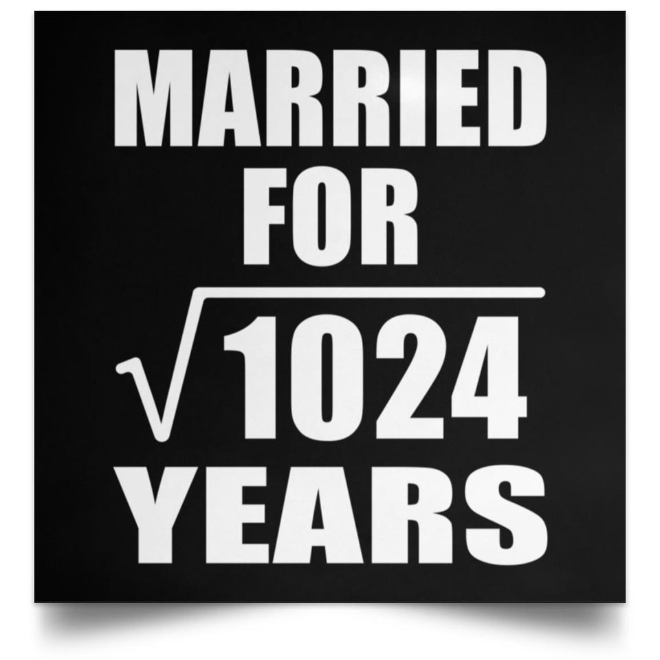 32nd Anniversary Married For Square Root of 1024 Years - Poster Square