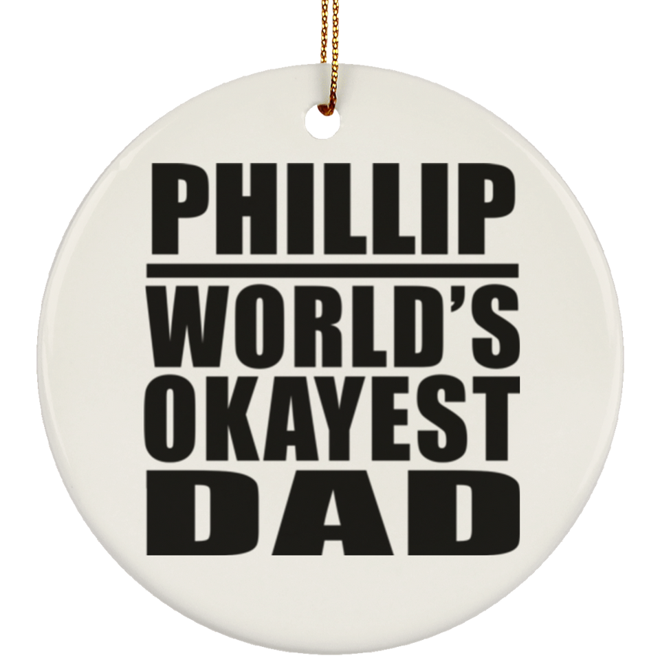 Phillip World's Okayest Dad - Circle Ornament