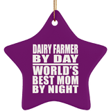 Dairy Farmer By Day World's Best Mom By Night - Star Ornament