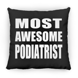 Most Awesome Podiatrist - Throw Pillow Black