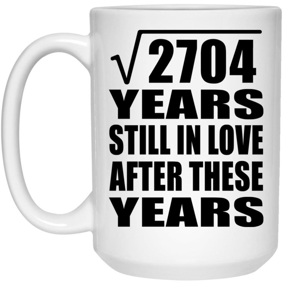 52nd Anniversary Square Root of 2704 Years Still In Love - 15oz Coffee Mug