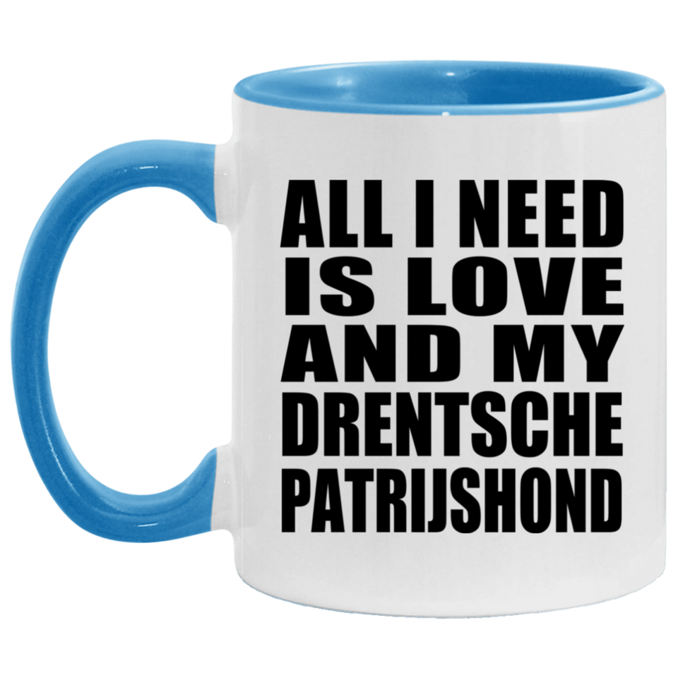 All I Need Is Love And My Drentsche Patrijshond - 11oz Accent Mug Blue