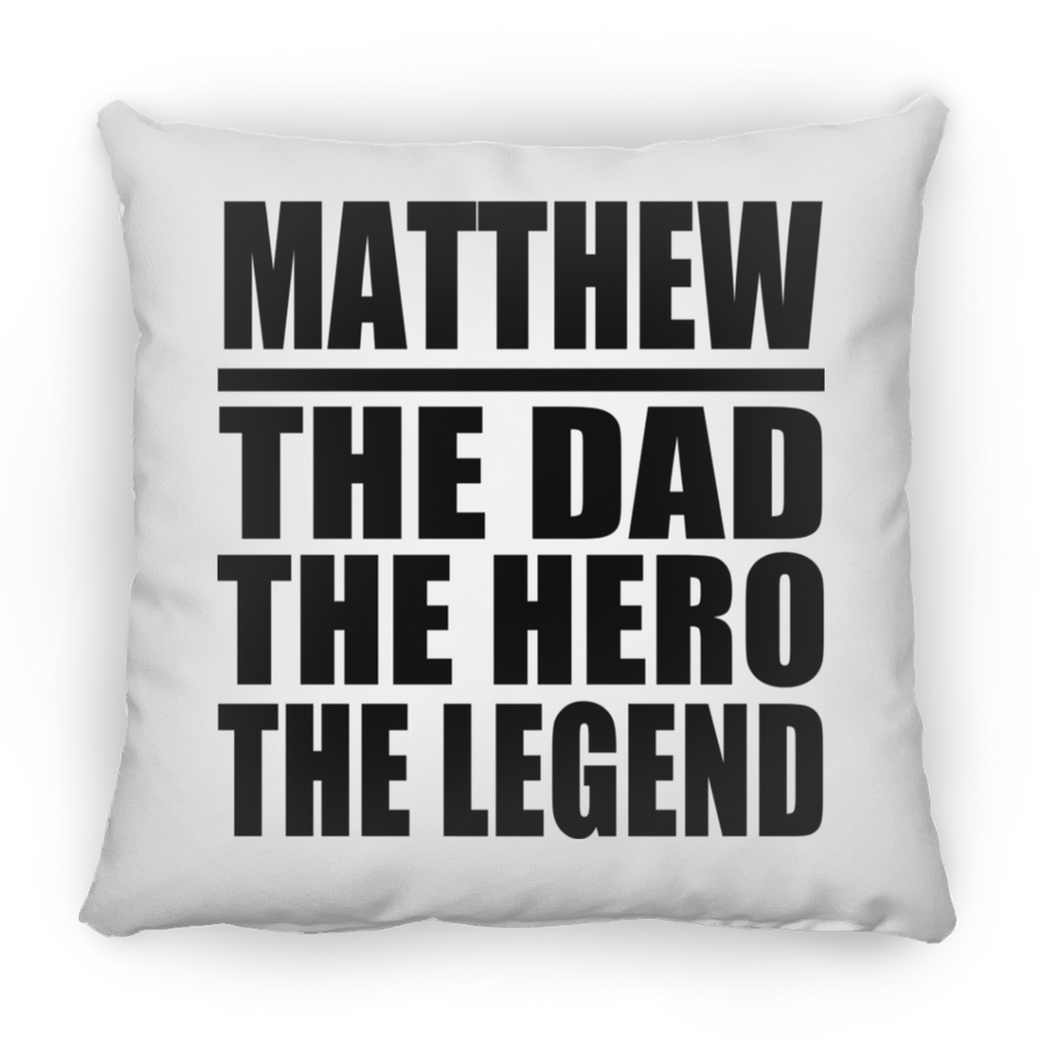 Matthew The Dad The Hero The Legend - Throw Pillow