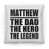 Matthew The Dad The Hero The Legend - Throw Pillow