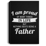 Proud of Many Things In Life, Nothing Beats Being a Father - Canvas Portrait