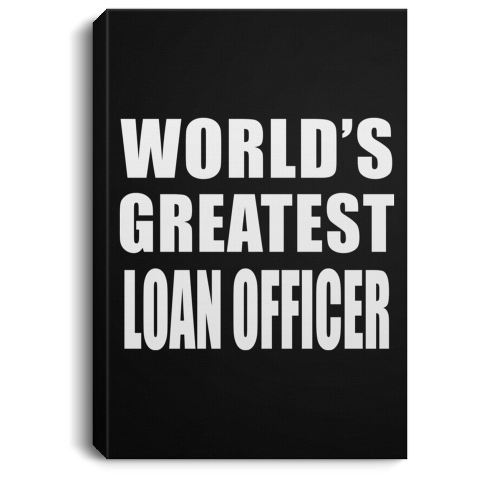 World's Greatest Loan Officer - Canvas Portrait