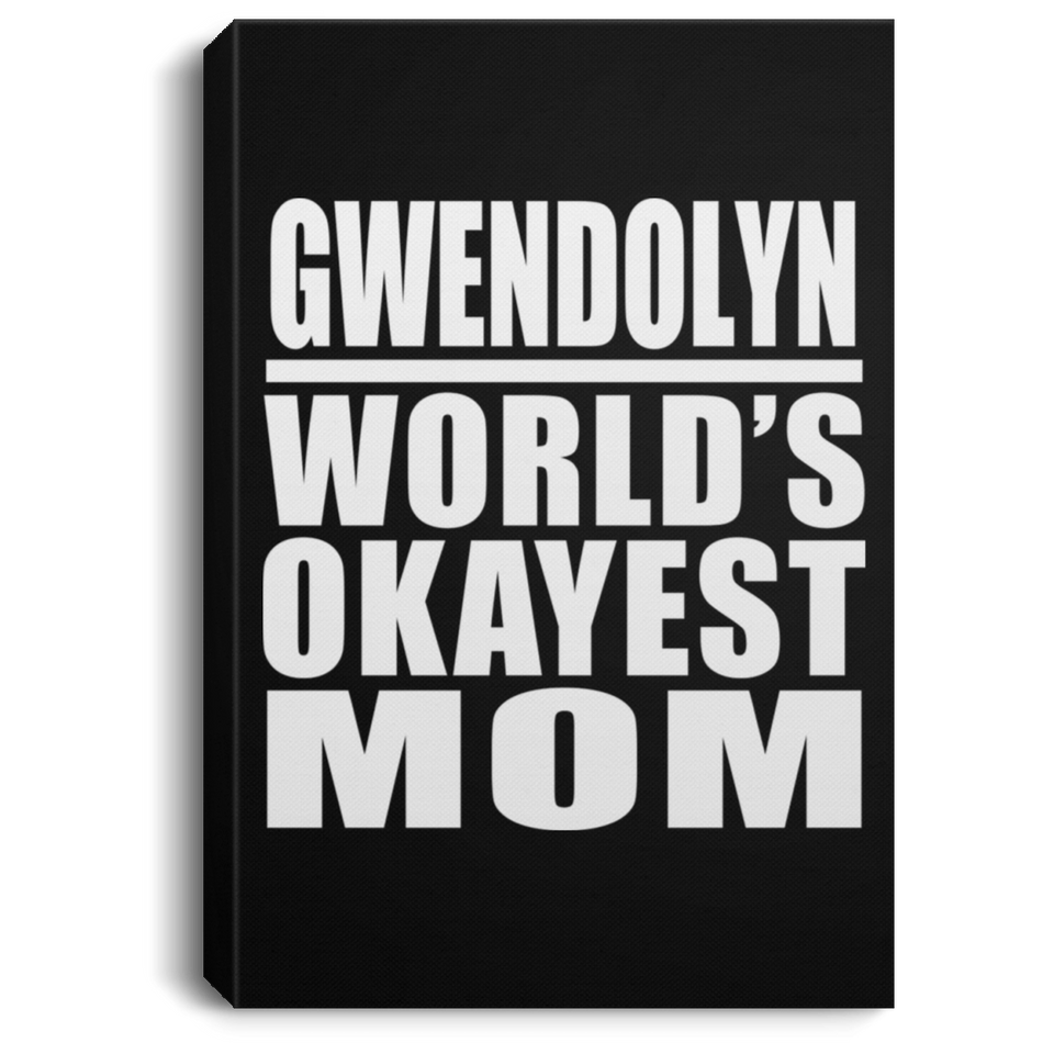 Gwendolyn World's Okayest Mom - Canvas Portrait