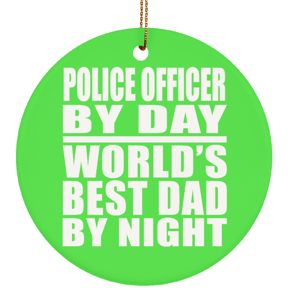 Police Officer By Day World's Best Dad By Night - Circle Ornament