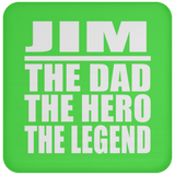 Jim The Dad The Hero The Legend - Drink Coaster