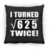 50th Birthday I Turned Square Root of 625 Twice - Throw Pillow Black